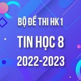 Bộ đề thi HK1 môn Tin học 8 năm 2022-2023