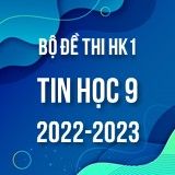 Bộ đề thi HK1 môn Tin học 9 năm 2022-2023