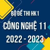 Bộ đề thi HK1 môn Công nghệ 11 năm 2022-2023