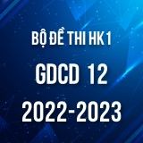 Bộ đề thi HK1 môn GDCD 12 năm 2022-2023