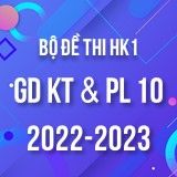 Bộ đề thi HK1 môn GDPL & KT 10 năm 2022-2023
