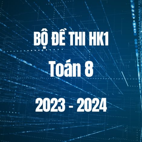 Bộ đề thi HK1 môn Toán 8 năm 2023-2024