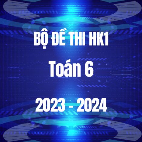 Bộ đề thi HK1 môn Toán 6 năm 2023-2024