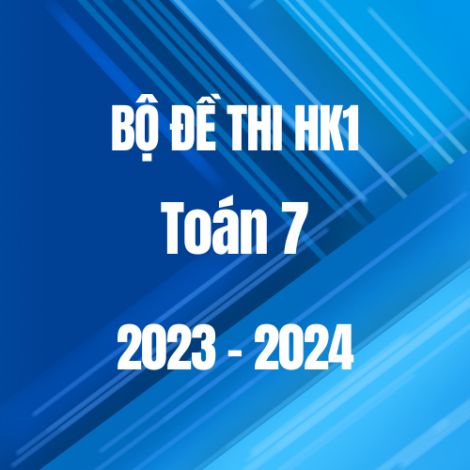Bộ đề thi HK1 môn Toán 7 năm 2023-2024