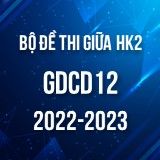 Bộ đề thi giữa HK2 môn GDCD lớp 12 năm 2022-2023