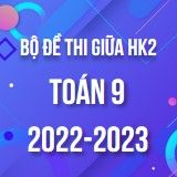 Bộ đề thi HK2 môn Toán 9 năm 2022-2023
