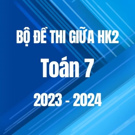 Bộ đề thi giữa HK2 môn Toán 7 năm 2023-2024