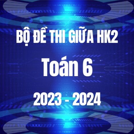 Bộ đề thi giữa HK2 môn Toán 6 năm 2023-2024