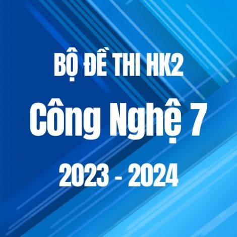 Bộ đề thi HK2 môn Công nghệ 7 năm 2023-2024