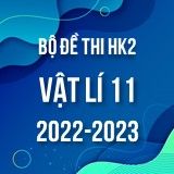 Bộ đề thi HK2 môn Vật lí 11 năm 2022-2023