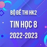Bộ đề thi HK2 môn Tin học 8 năm 2022-2023