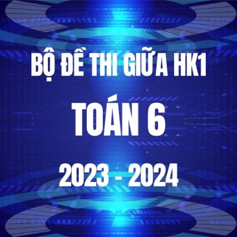 Bộ đề thi giữa HK1 môn Toán 6 năm 2023-2024