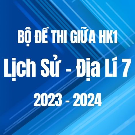Bộ đề thi giữa HK1 môn Lịch sử và Địa lí 7 năm 2023-2024