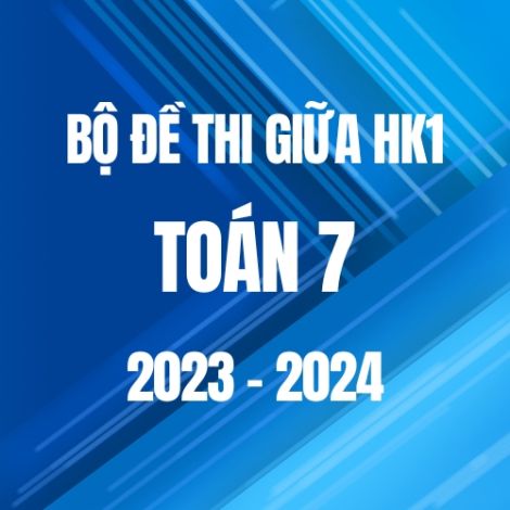 Bộ đề thi giữa HK1 môn Toán 7 năm 2023-2024