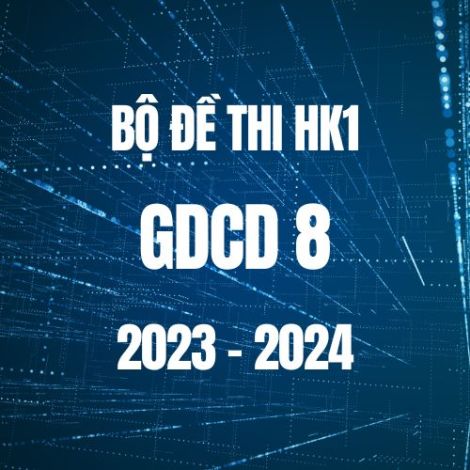 Bộ đề thi HK1 môn GDCD lớp 8 năm 2023-2024
