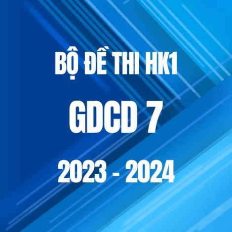 Bộ đề thi HK1 môn GDCD 7 năm 2023-2024