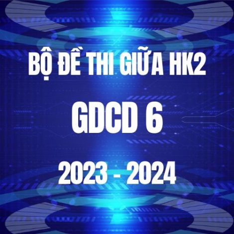Bộ đề thi giữa HK2 môn GDCD 6 năm 2023-2024