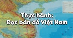 Bài 27: Thực hành Đọc bản đồ Việt Nam