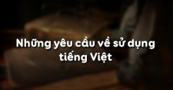 Soạn bài Những yêu cầu về sử dụng tiếng Việt - Ngữ văn 10