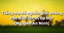 Soạn bài Tiếng mẹ đẻ nguồn giải phóng các dân tộc bị áp bức của Nguyễn An Ninh - Ngữ văn 11