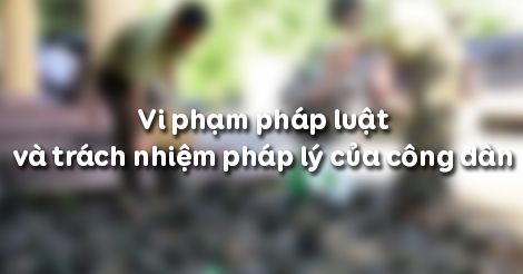 GDCD 9 Bài 15: Vi phạm pháp luật và trách nhiệm pháp lý của công dân