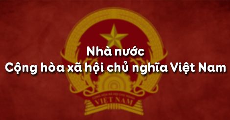 GDCD 7 Bài 17: Nhà nước Cộng hòa xã hội chủ nghĩa Việt Nam