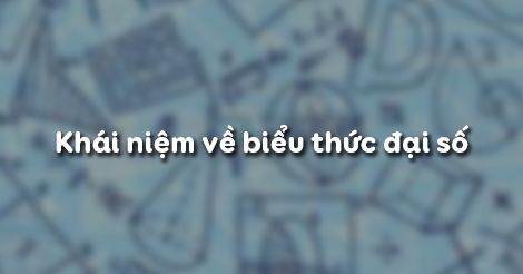 Toán 7 Bài 1: Khái niệm về biểu thức đại số