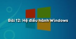 Bài 12: Hệ điều hành Windows