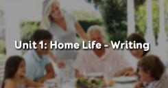 Unit 1: Home Life - Writing
