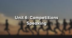 Unit 6: Competitions - Speaking