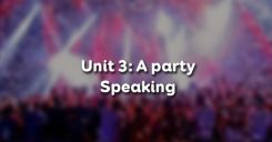 Unit 3: A party - Speaking
