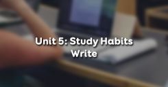 Unit 5: Study Habits - Write