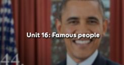 Unit 16: Famous people