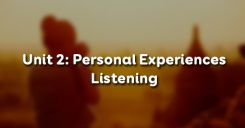 Unit 2: Personal Experiences - Listening