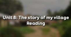 Unit 8: The story of my village - Reading