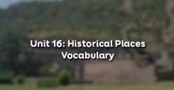 Unit 16: Historical Places - Vocabulary
