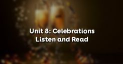 Unit 8: Celebrations - Listen and Read