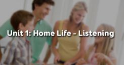 Unit 1: Home Life - Listening