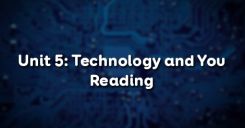 Unit 5: Technology and You - Reading
