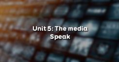 Unit 5: The media - Speak