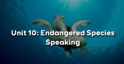 Unit 10: Endangered Species - Speaking