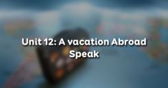 Unit 12: A vacation Abroad - Speak