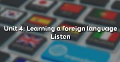 Unit 4: Learning a foreign language - Listen
