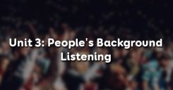Unit 3: People's Background - Listening
