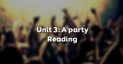 Unit 3: A party - Reading
