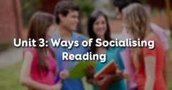 Unit 3: Ways of Socialising - Reading