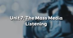 Unit 7: The Mass Media - Listening