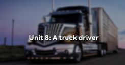 Unit 8: A truck driver