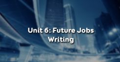 Unit 6: Future Jobs - Writing