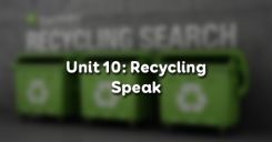 Unit 10: Recycling - Speak